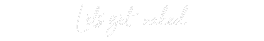 NEONSIGN: Lets get naked