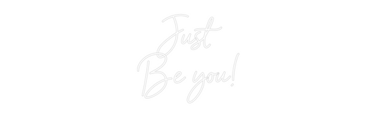 NEON-ART: Just
Be you!