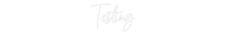 NEONSIGN: Testing