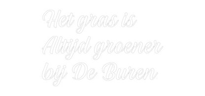 NEONSIGN: Het gras is 
...