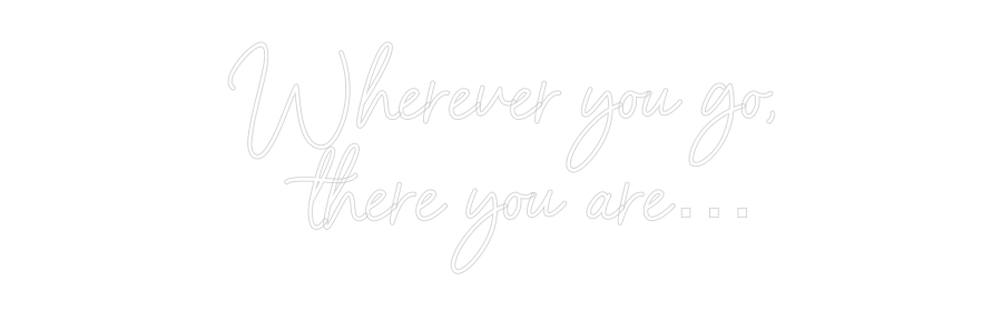 NEONSIGN: Wherever you ...
