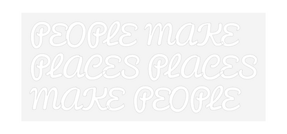 NEONSIGN: PEOPLE MAKE
...