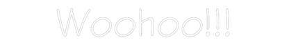 NEONSIGN: Woohoo!!!