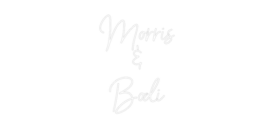 NEONSIGN: Morris
&
Bodi