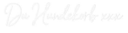 NEONSIGN: Du Hundekorb ...